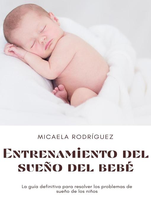 Title details for Entrenamiento del sueño del bebé by Micaela Rodríguez - Available